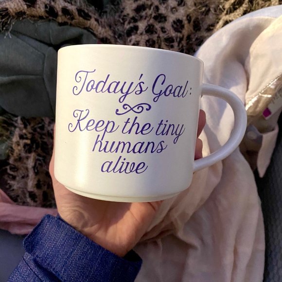 Today's goal: Keep the tiny humans alive mug